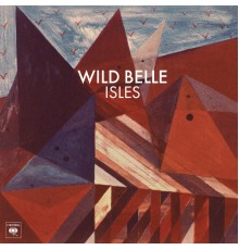 Wild Belle - Isles