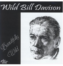 Wild Bill Davison - Beautifully Wild