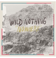 Wild Nothing - Nowhere