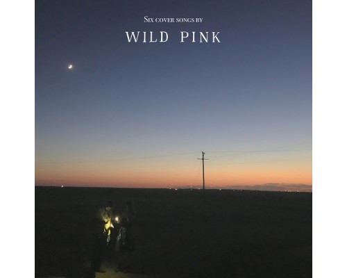 Wild Pink - Six Cover Songs