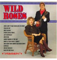 Wild Roses - Wild Roses