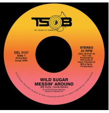 Wild Sugar - Messin' Around/Bring It Here (7" Edit)