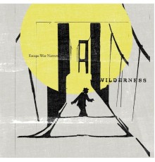 Wilderness - Escape Was Narrow