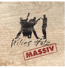 Wildes Holz - Massiv