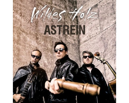 Wildes Holz - Astrein