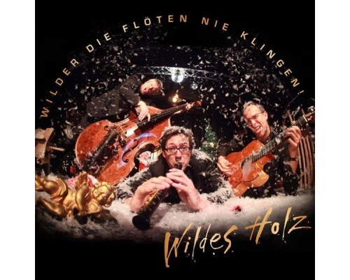 Wildes Holz - Wilder die Flöten...