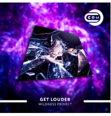 Wildness Project - Get Louder