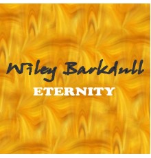 Wiley Barkdull - Eternity