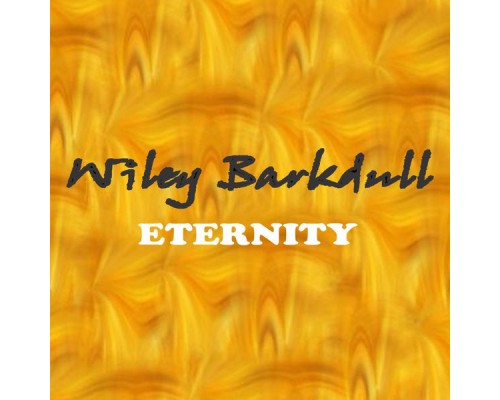 Wiley Barkdull - Eternity