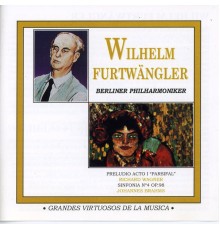 Wilhelm Furtwangler - Grandes Virtuosos de la Música: Wilhelm Furtwangler