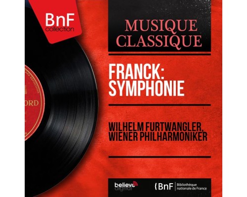 Wilhelm Furtwängler, Wiener Philharmoniker - Franck: Symphonie (Mono Version)