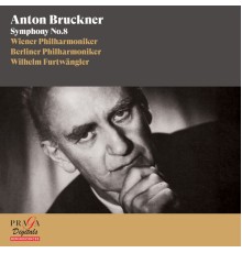 Wilhelm Furtwängler, Wiener Philharmoniker, Berliner Philharmoniker - Anton Bruckner: Symphony No. 8 (2017 Remastered Version)