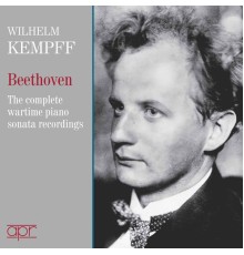 Wilhelm Kempff - Beethoven: Sonatas (Complete Wartime 78-rpm Rec.)