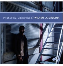 Wilhem Latchoumia - Prokofiev : Cinderella