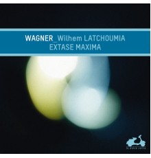 Wilhem Latchoumia - Extase Maxima (Richard Wagner)