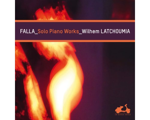 Wilhem Latchoumia - Falla : Solo Piano Works Wilhem Latchoumia - Falla : Solo Piano Works