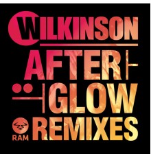 Wilkinson - Afterglow (Remixes)