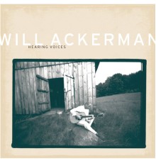 Will Ackerman - Hearing Voices