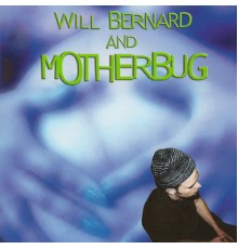 Will Bernard - Motherbug