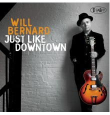 Will Bernard - Just Like Downtown