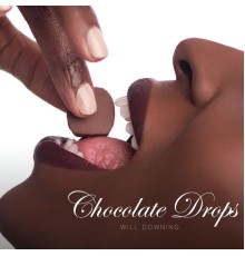 Will Downing - Chocolate Drops