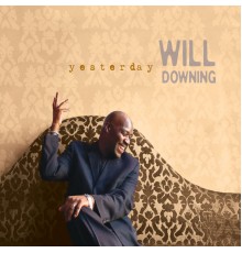 Will Downing - Yesterday