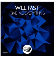 Will Fast - Give Me Everything