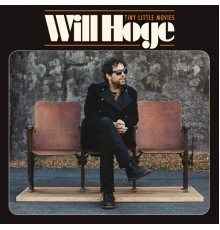 Will Hoge - Tiny Little Movies