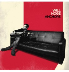 Will Hoge - Anchors