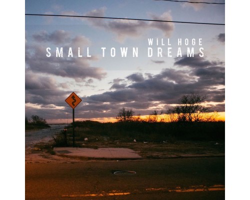 Will Hoge - Small Town Dreams