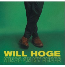 Will Hoge - Wings on My Shoes