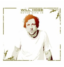 Will Hoge - Never Give In