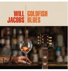 Will Jacobs - Goldfish Blues