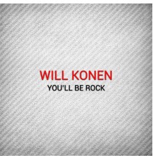 Will Konen - You'll Be Rock