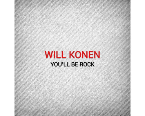 Will Konen - You'll Be Rock