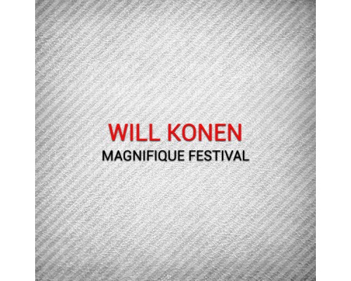 Will Konen - Magnifique Festival