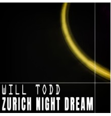 Will Todd - Zurich Night Dream