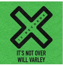 Will Varley - It's Not Over