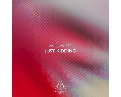 Will Watt - Just Kidding