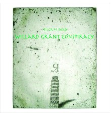 Willard Grant Conspiracy - Pilgrim Road