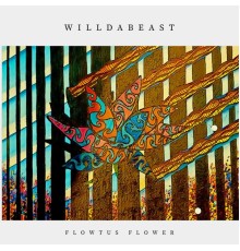 Willdabeast - Flowtus Flower EP