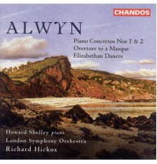 William Alwyn - Concertos pour piano n° 1 & 2 - Overture to a Masque - Elizabethan Dances