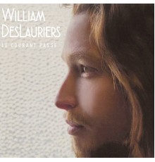 William Deslauriers - Le courant passe