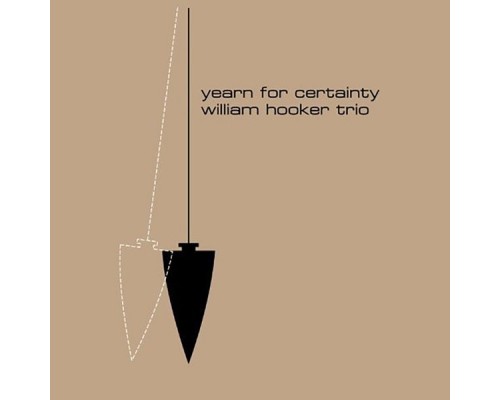 William Hooker - Yearn for Certainty William Hooker - Yearn for Certainty