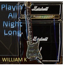 William K - Playin' All Night Long