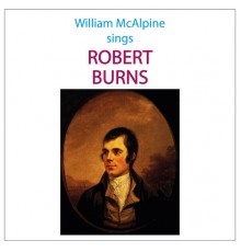 William McAlpine - William McAlpine sings Robert Burns