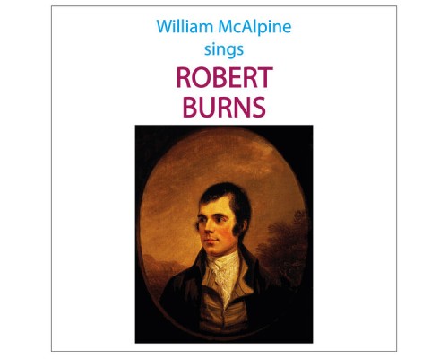 William McAlpine - William McAlpine sings Robert Burns