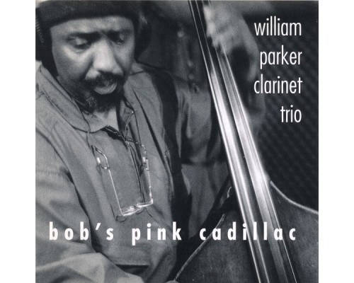 William Parker - Bob’s Pink Cadillac