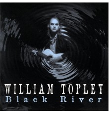 William Topley - Black River