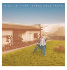 William Tyler - Impossible Truth